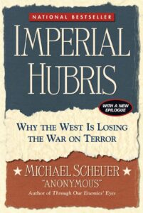 Imperial Hubris: Why the West Is Losing the War on Terror