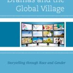 Television Dramas and the Global Village: Storytelling through Race and Gender